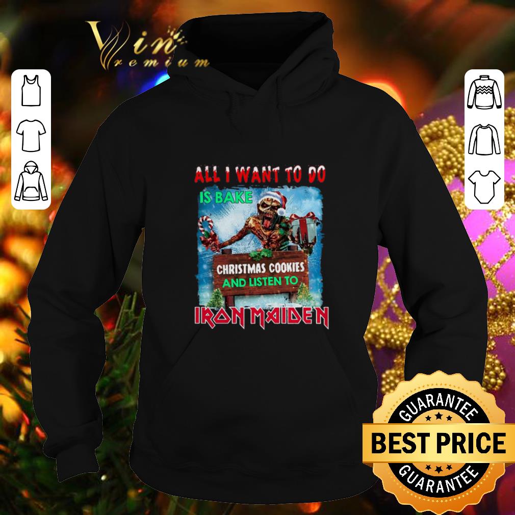 Awesome All I want for to do is bake Christmas cookies and listen to Iron Maiden shirt Awesome All I want for to do is bake Christmas cookies and listen to Iron Maiden shirt 4 - Awesome All I want for to do is bake Christmas cookies and listen to Iron Maiden shirt