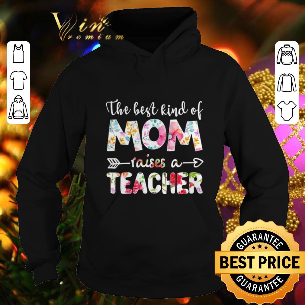 Awesome Flowers The best kind of mom raises a teacher shirt Awesome Flowers The best kind of mom raises a teacher shirt 4 - Awesome Flowers The best kind of mom raises a teacher shirt