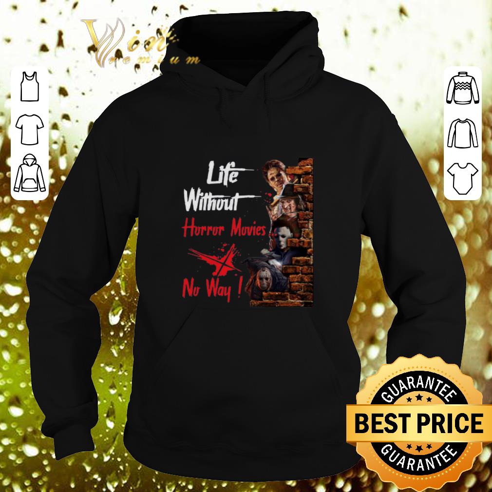 Awesome Life Without Horror Movies No Way Horror Characters shirt 4 - Awesome Life Without Horror Movies No Way Horror Characters shirt