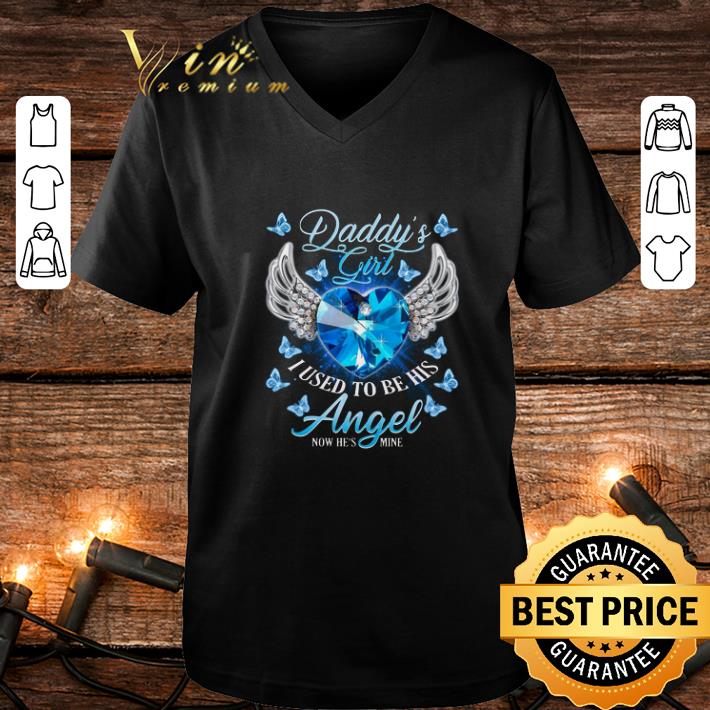 Awesome Daddy's girl i used to be his Angel now he's mine diamond heart shirt Awesome Daddy s girl i used to be his Angel now he s mine diamond heart shirt 4 - Awesome Daddy's girl i used to be his Angel now he's mine diamond heart shirt