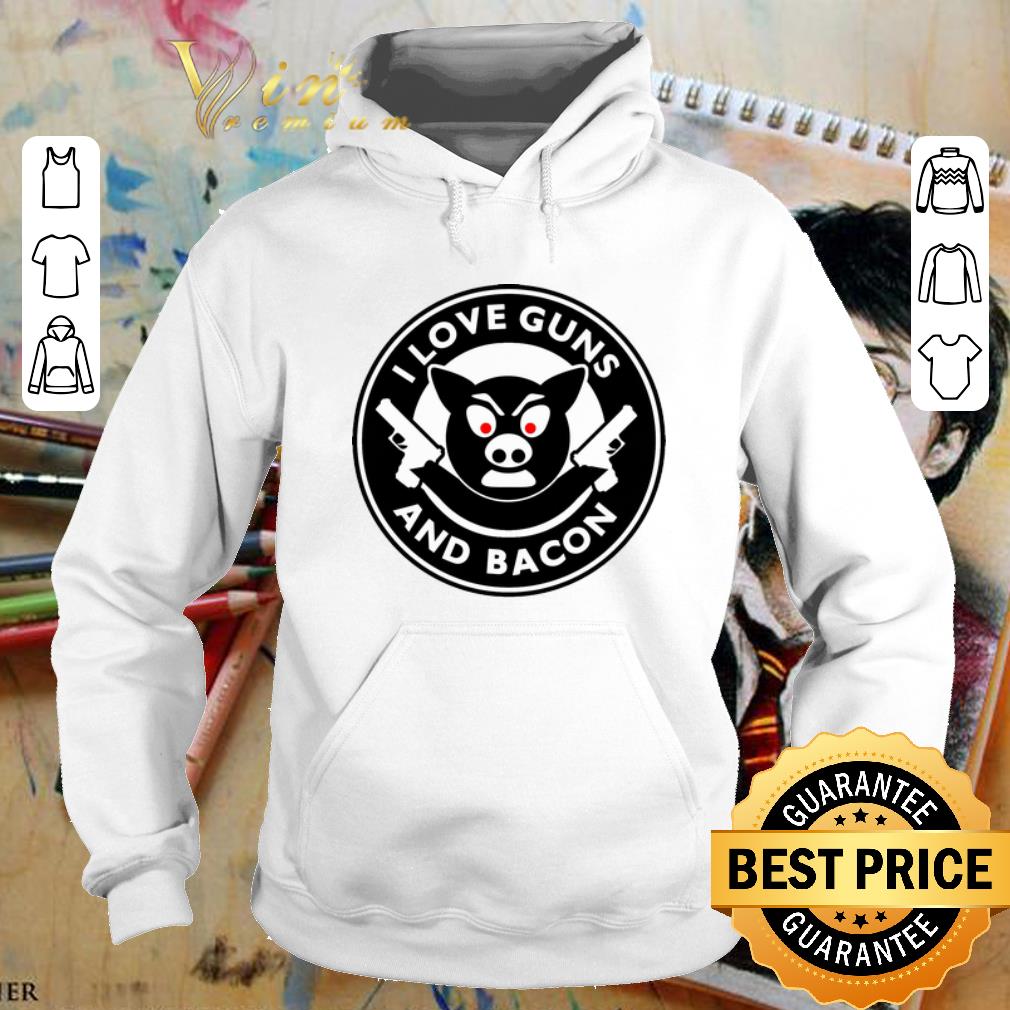 Best I love guns and bacon pig shirt Best I love guns and bacon pig shirt 4 - Best I love guns and bacon pig shirt
