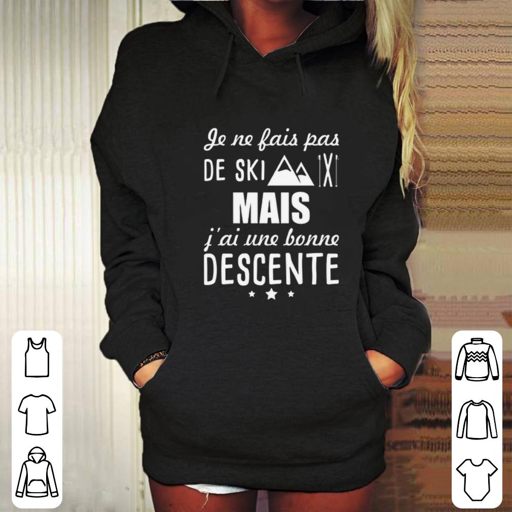 Best Je ne fais pas de ski mais j'ai une bonne descente shirt Best Je ne fais pas de ski mais j ai une bonne descente shirt 4 - Best Je ne fais pas de ski mais j'ai une bonne descente shirt