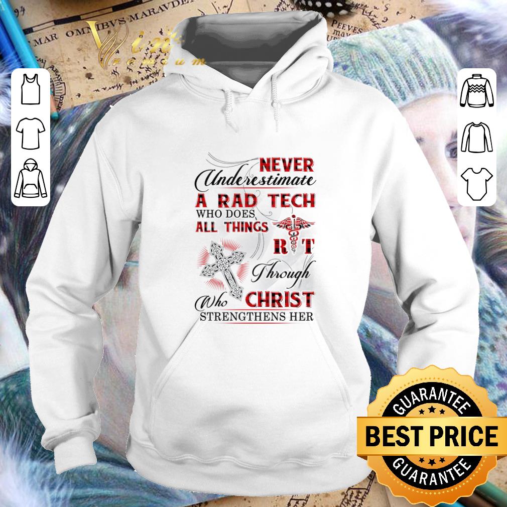 Pretty Never underestimate a Rad Tech who does all things Christ shirt 4 - Pretty Never underestimate a Rad Tech who does all things Christ shirt