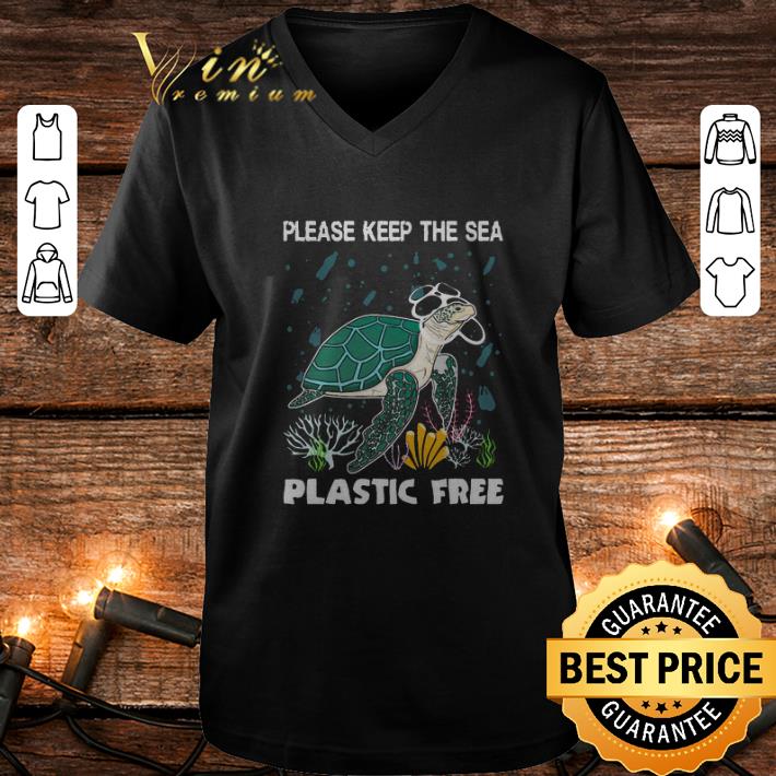 Best Turtle Please keep the sea plastic free shirt Best Turtle Please keep the sea plastic free shirt 4 - Best Turtle Please keep the sea plastic free shirt