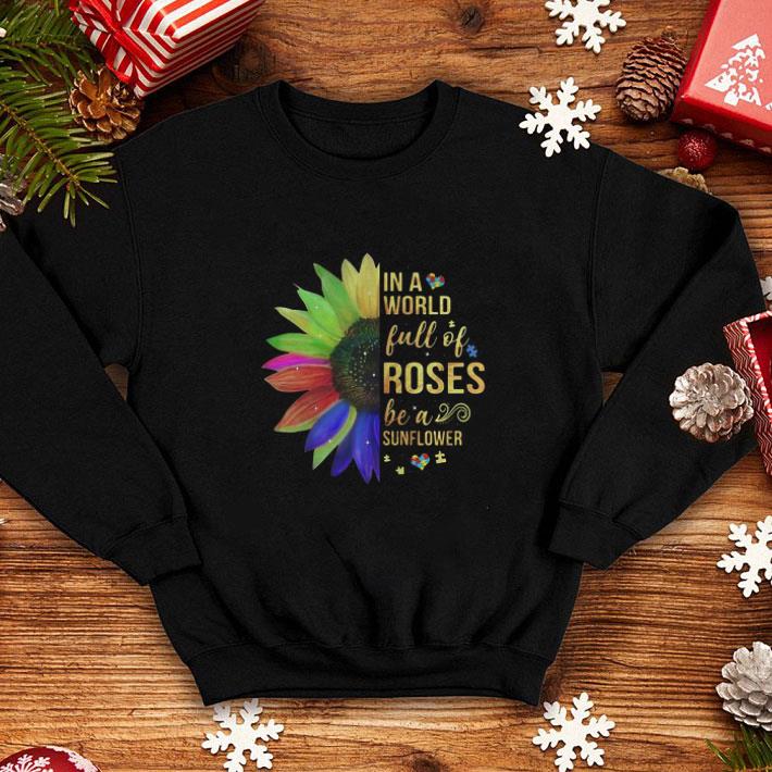 Pretty Autism In A World Full Of Roses Be A Sunflower shirt 4 - Pretty Autism In A World Full Of Roses Be A Sunflower shirt