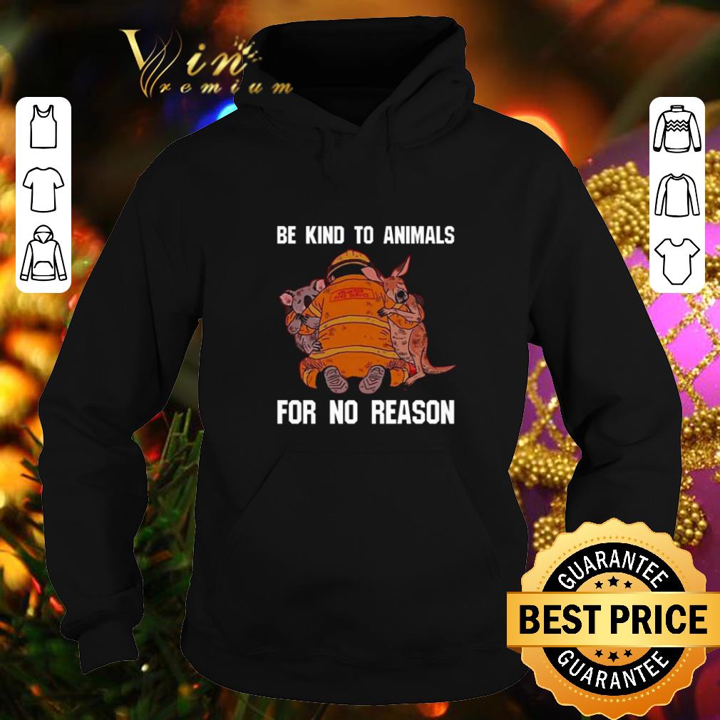 Pretty Be kind to animals for no reason volunteer fire service shirt Pretty Be kind to animals for no reason volunteer fire service shirt 4 4 - Pretty Be kind to animals for no reason volunteer fire service shirt