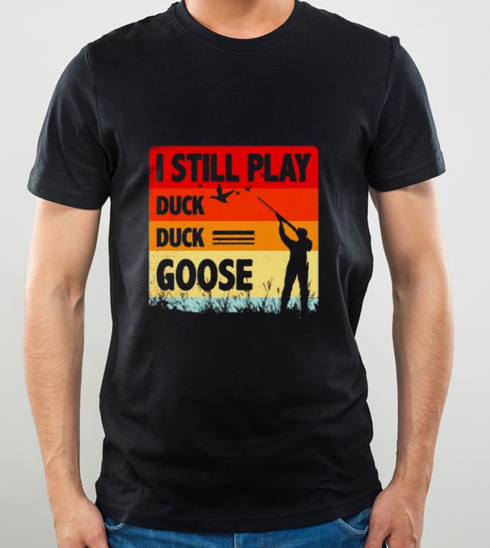 Top I Still Play Duck Duck Goose Vintage shirt 4 - Top I Still Play Duck Duck Goose Vintage shirt