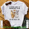 Awesome A Woman Cannot Be Quarantined Alone She Also Needs Cats shirt