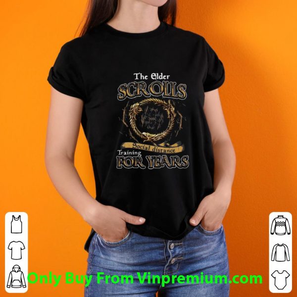 Hot The Elder Scrolls Social Distance Training For Years shirt
