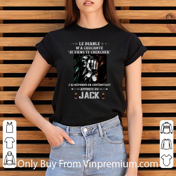 Awesome Le Diable M'a Chuchote Je Viens Te Chercher J'ai Repondu shirt