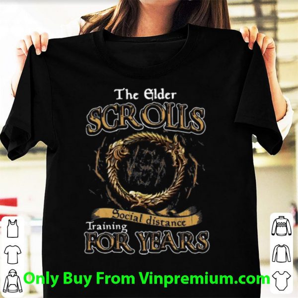 Hot The Elder Scrolls Social Distance Training For Years shirt
