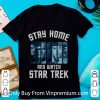 Pretty Stay Home And Watch Star Trek shirt