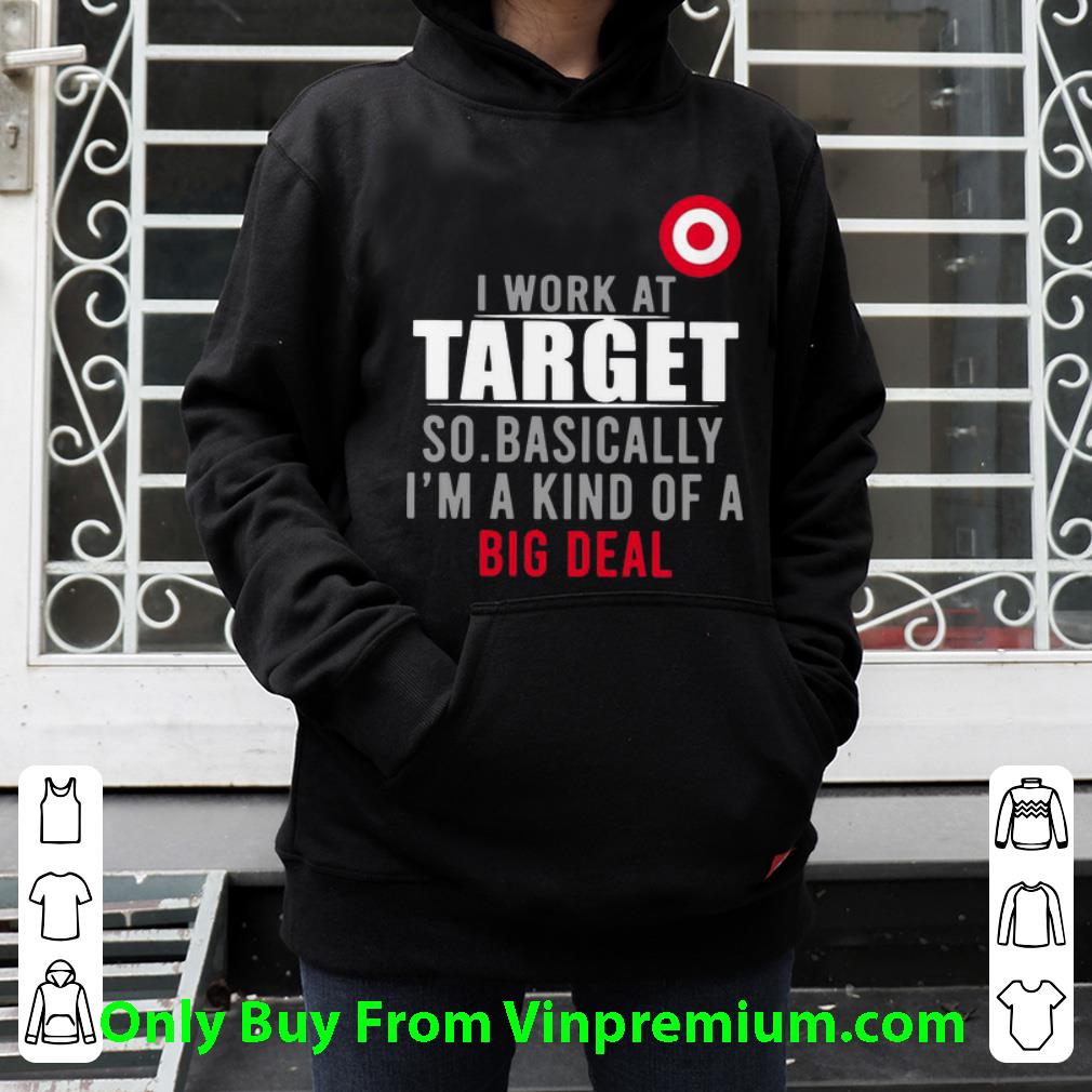 1f08159a official i work at target so basically i m a kind of a big deal shirt 4 - Official I Work At Target So Basically I'm A Kind Of A Big Deal shirt