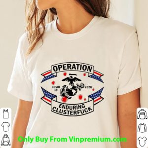 Original Marine Corps Operation Covid-19 2020 Enduring Clusterfuck shirt 2