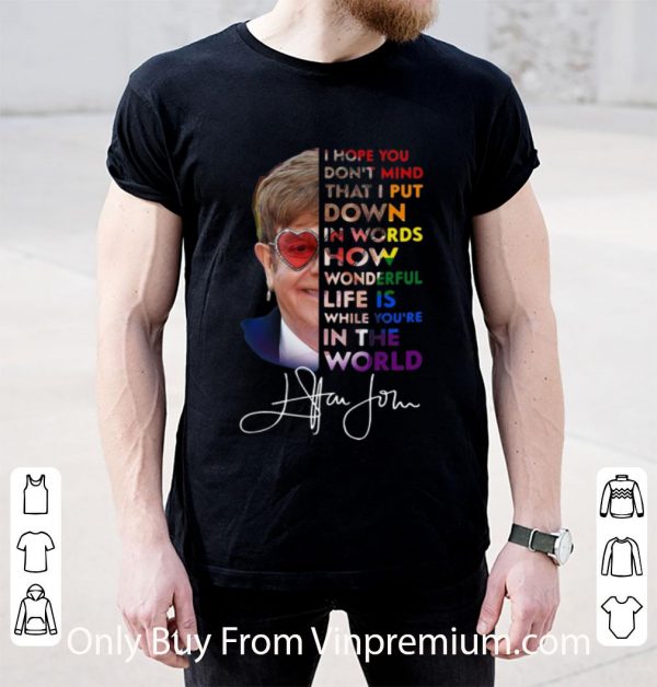 Original Elton John How Wonderful Life Is While You’re In The World Signature shirt