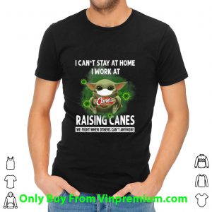 Pretty Baby Yoda I Can’t Stay At Home I Work At Raising Canes Coronavirus shirt 1 Pretty Baby Yoda I Can’t Stay At Home I Work At Raising Canes Coronavirus shirt 1