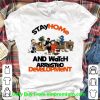Awesome Stay Home And Watch Arrested Development shirt