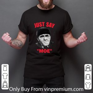 Hot Moe Howard Just Say Moe shirt 1