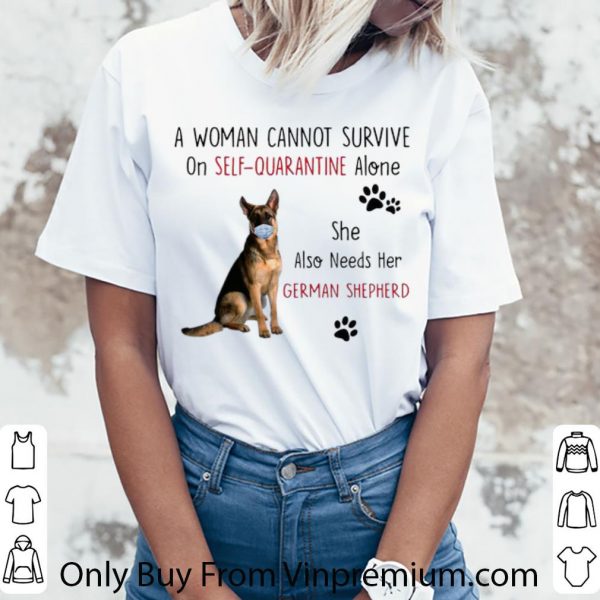 Official A Woman Cannot Survive On Self-Quarantine Alone German Shepherd shirt