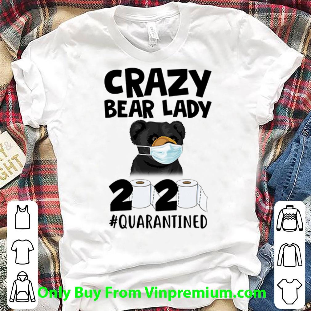 Hot Carzy Bear Lady 2020 #Quarantined Covid-19 shirt