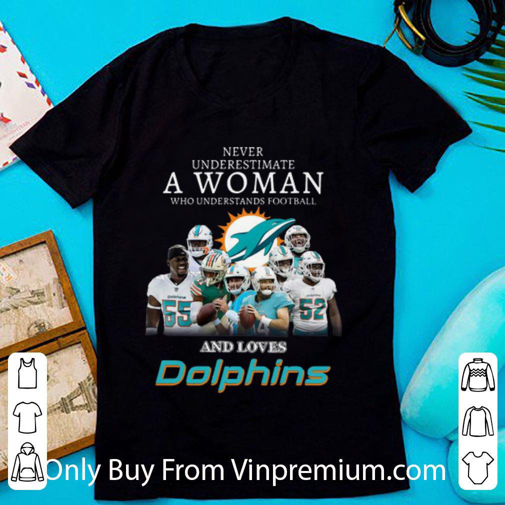 Official Never Underestimate A Woman Who Understands Football And Loves Dolphins shirt