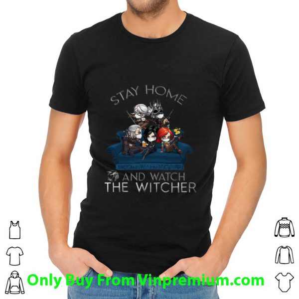 Great Stay Home And Watch The Witcher shirt