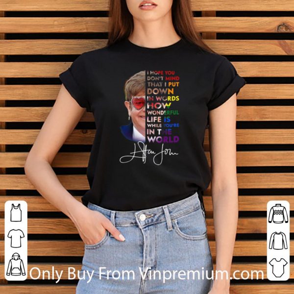 Original Elton John How Wonderful Life Is While You’re In The World Signature shirt
