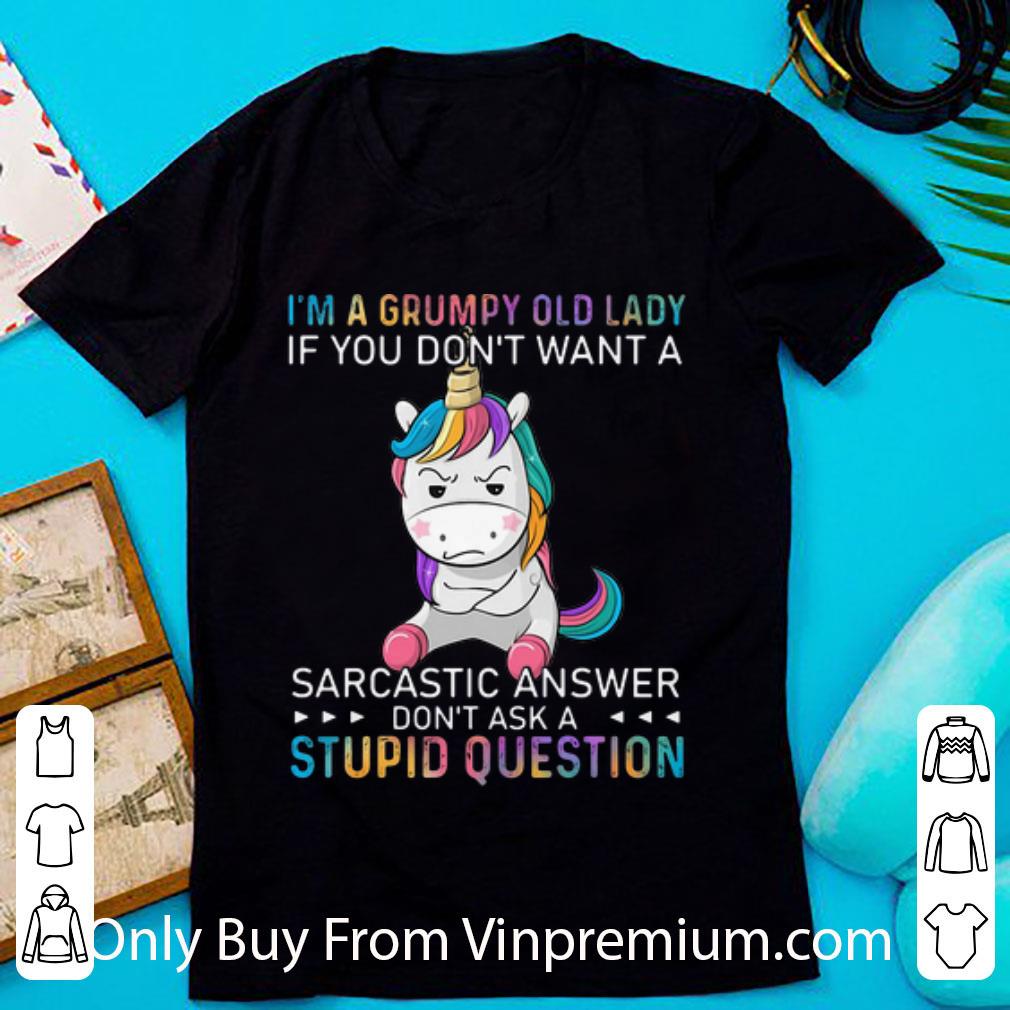 Original I’m A Grumpy Unicorn Lady If You Don’t Want A Sarcastic Answer shirt