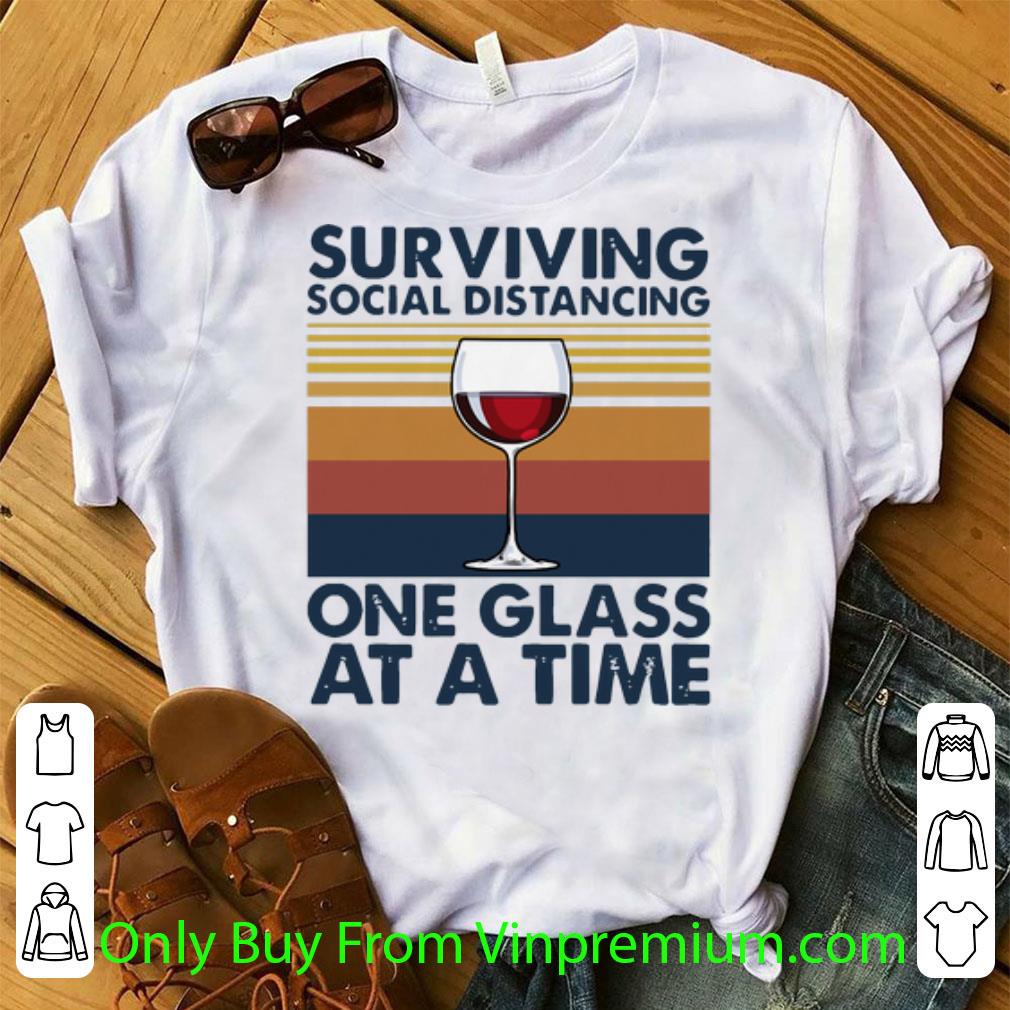 Original Vintage Surviving Social Distancing One Glass At A Time shirt