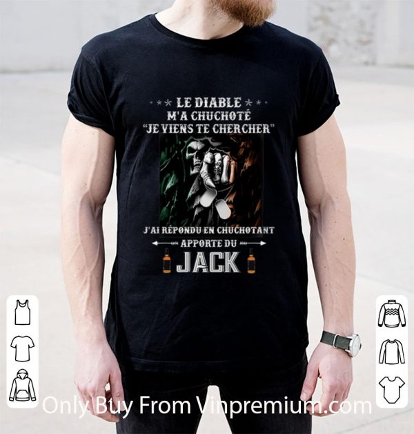 Awesome Le Diable M'a Chuchote Je Viens Te Chercher J'ai Repondu shirt