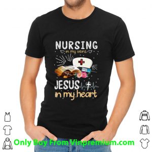 Top Nursing In My Veins Jesus In My Heart shirt 1