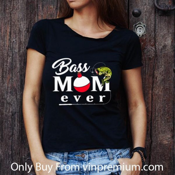 Great Fishing Bass Mom Ever shirt