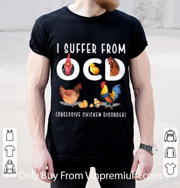 Awesome I Suffer From OCD Obsessive Chicken Disorder shirt
