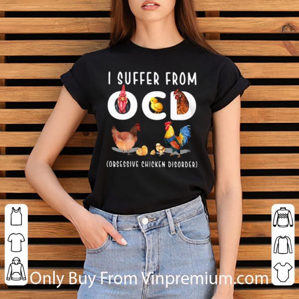 Awesome I Suffer From OCD Obsessive Chicken Disorder shirt