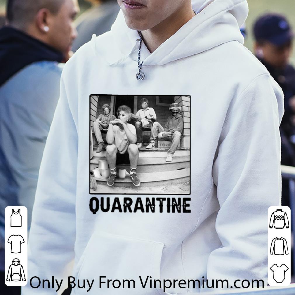 Great The Golden Girls Quarantine Covid 19 shirt 4 - Great The Golden Girls Quarantine Covid-19 shirt