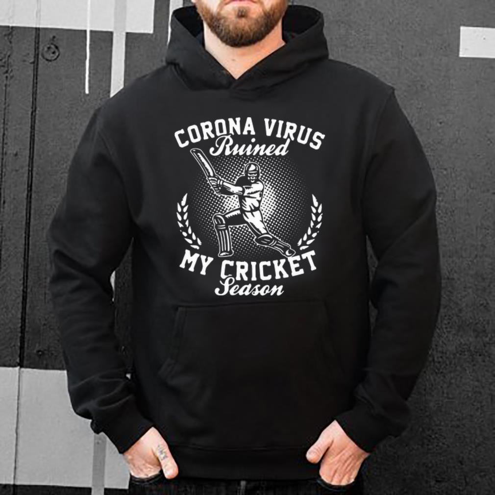Official Corona Virus Ruined My Cricket Season Covid 19 shirt 4 - Official Corona Virus Ruined My Cricket Season Covid-19 shirt