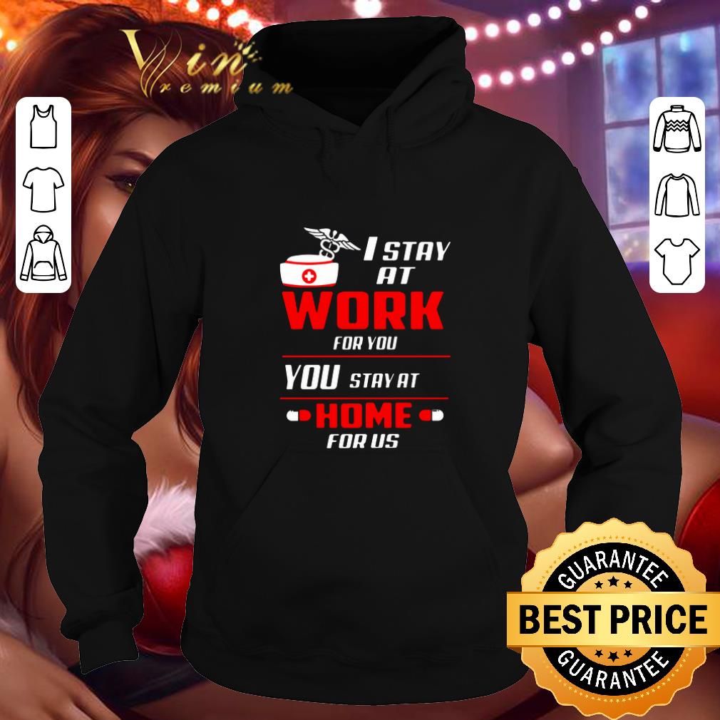 Official Nurse i stay at work for you you stay at home for us Coronavirus shirt 4 - Official Nurse i stay at work for you you stay at home for us Coronavirus shirt