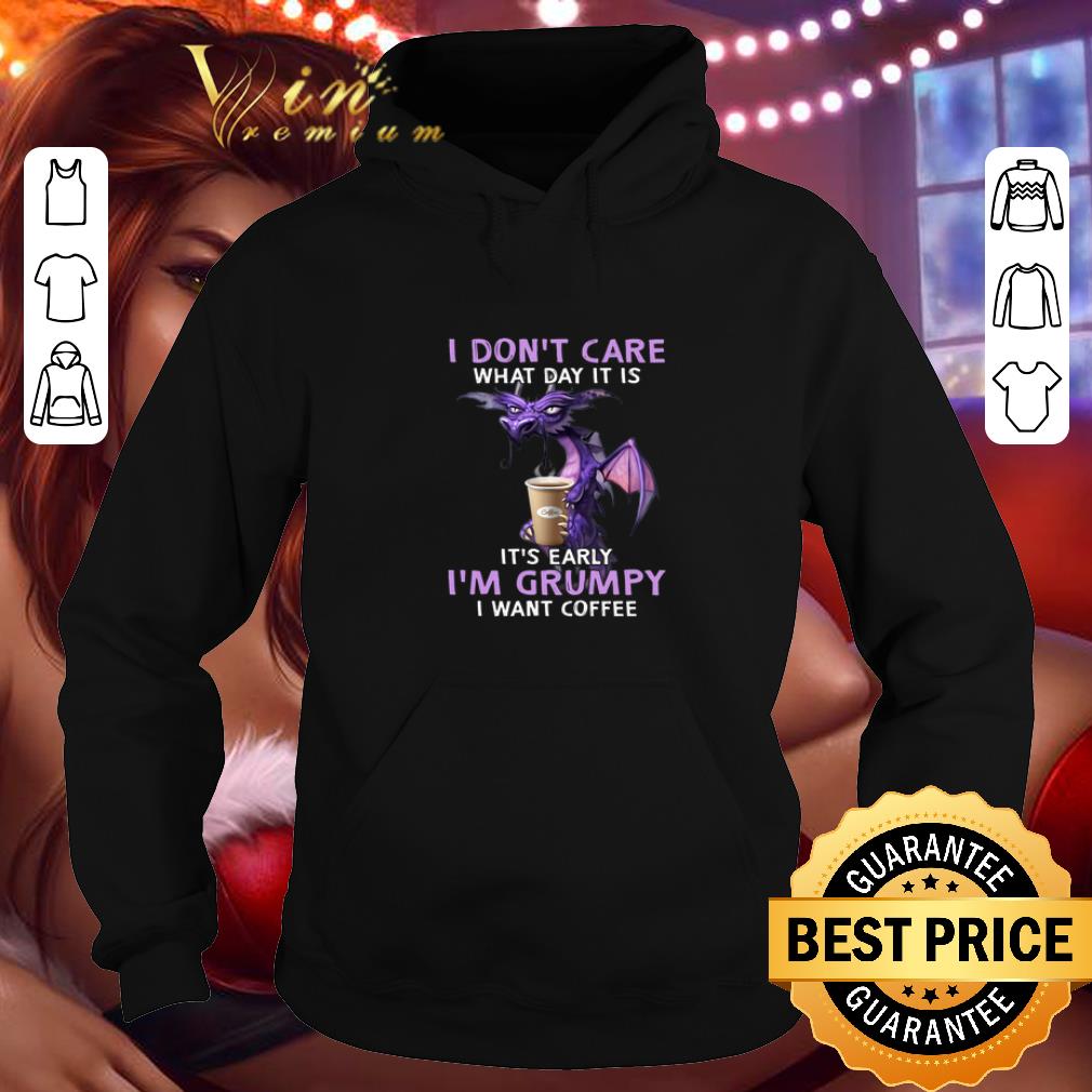 Premium Dragon i don't care what day it is it's early i'm grumpy i want coffee shirt Premium Dragon i don t care what day it is it s early i m grumpy i want coffee shirt 4 - Premium Dragon i don't care what day it is it's early i'm grumpy i want coffee shirt