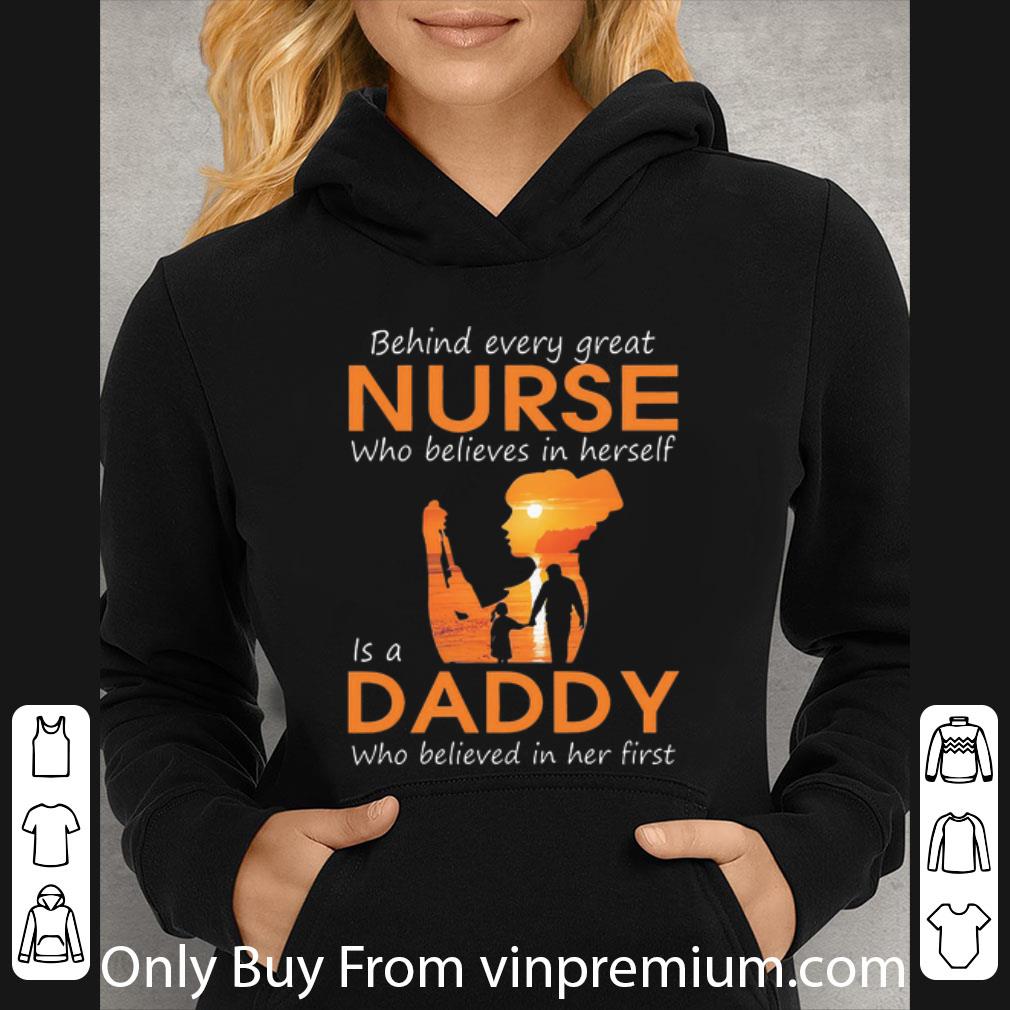 Pretty Behind Every Great Nurse Who Believes In Herself Is A Daddy shirt 4 - Pretty Behind Every Great Nurse Who Believes In Herself Is A Daddy shirt
