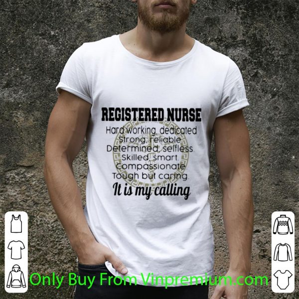 Top Registered Nurse Hard Working It Is My Calling shirt