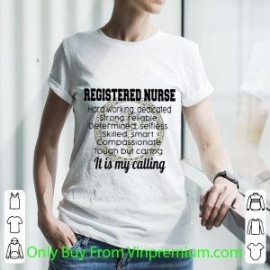 Top Registered Nurse Hard Working It Is My Calling shirt 2