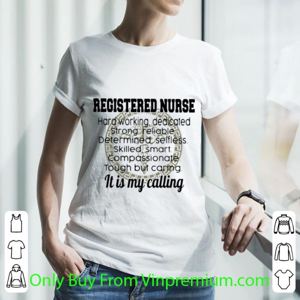 Top Registered Nurse Hard Working It Is My Calling shirt