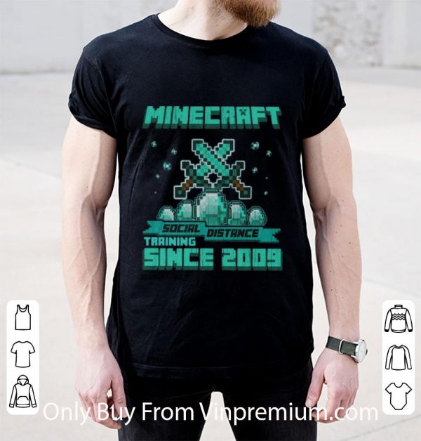 Great Minecraft Social Distance Training Since 2009 shirt