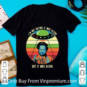 Top Vintage Giorgio A Tsoukalos I’m Not Saying It Was Aliens But It Was Aliens shirt