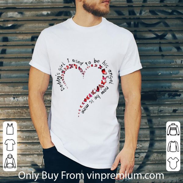 Original Daddy’s Girl I Used To Be His Angel Now He’s Mine Heart And Butterfly shirt