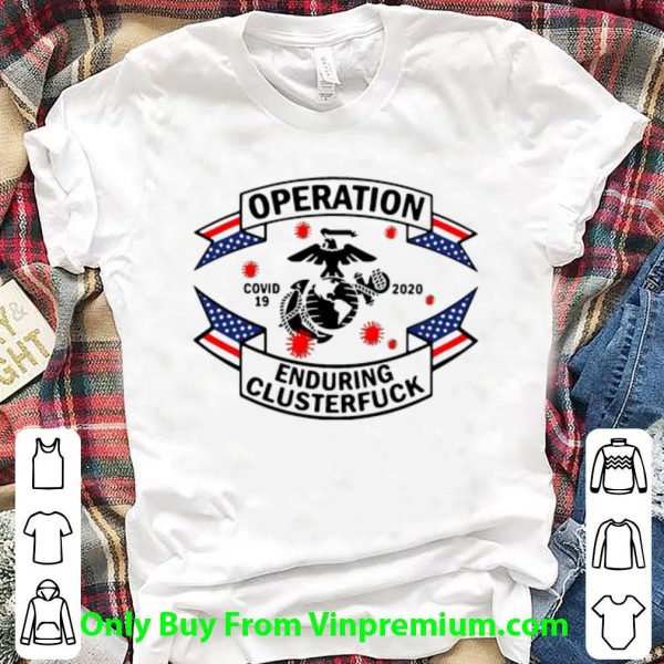 Original Marine Corps Operation Covid-19 2020 Enduring Clusterfuck shirt