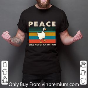 Great Vintage Duck Peace Was Never An Option shirt