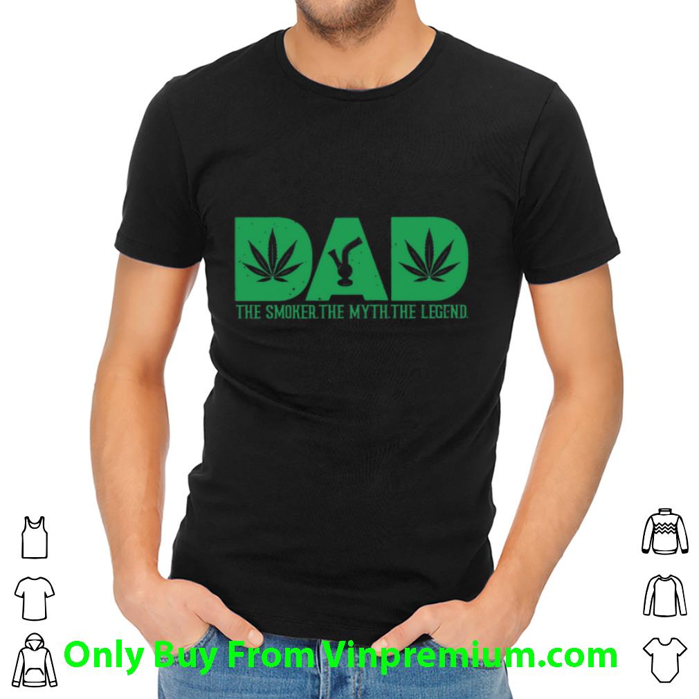Top Dad The Smoker The Myth The Legend Marijuana Cannabis shirt