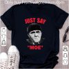 Hot Moe Howard Just Say Moe shirt