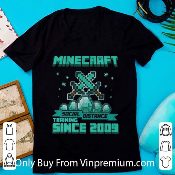 Great Minecraft Social Distance Training Since 2009 shirt